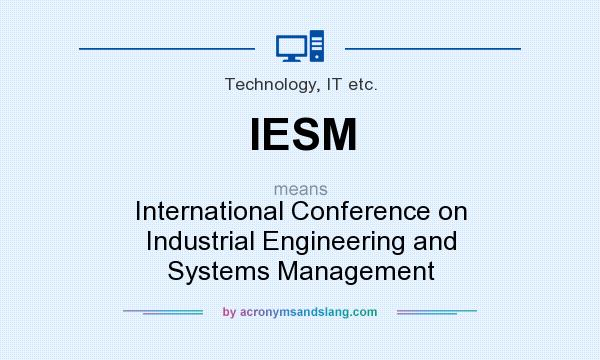 What does IESM mean? It stands for International Conference on Industrial Engineering and Systems Management
