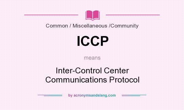 What does ICCP mean? It stands for Inter-Control Center Communications Protocol
