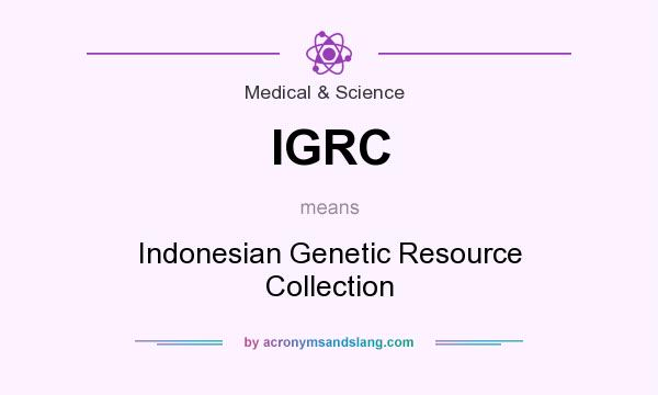 What does IGRC mean? It stands for Indonesian Genetic Resource Collection