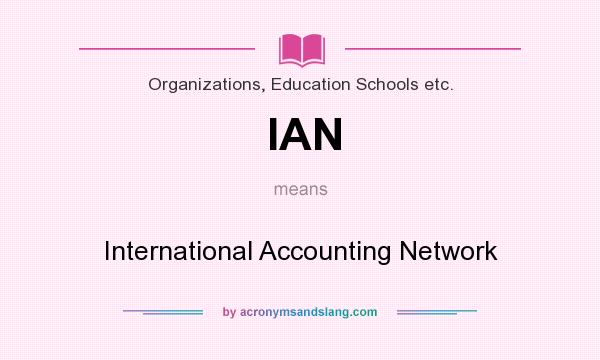 What does IAN mean? It stands for International Accounting Network