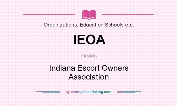 What does IEOA mean? It stands for Indiana Escort Owners Association