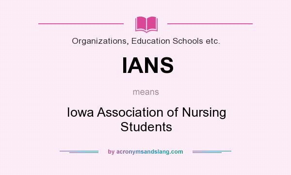 What does IANS mean? It stands for Iowa Association of Nursing Students