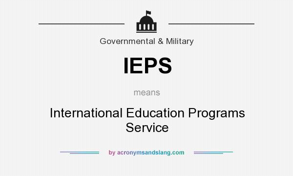 What does IEPS mean? It stands for International Education Programs Service