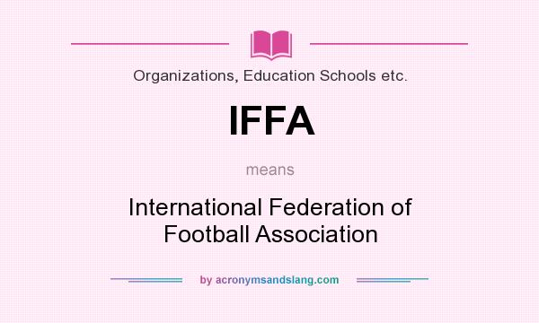 What does IFFA mean? It stands for International Federation of Football Association