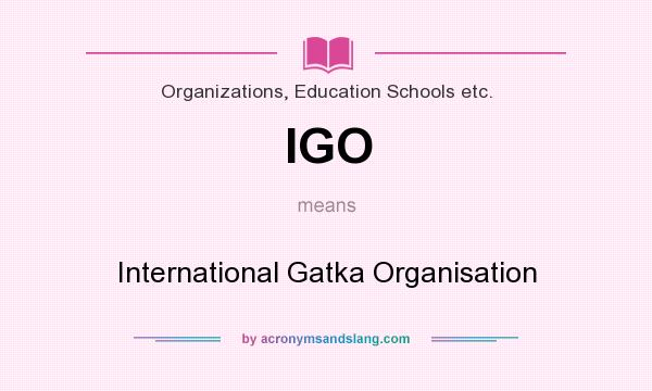What does IGO mean? It stands for International Gatka Organisation