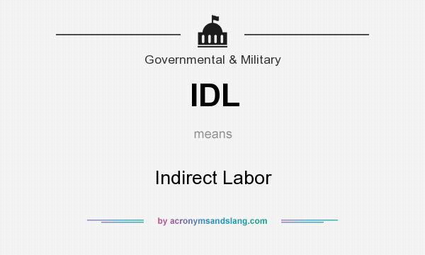 What does IDL mean? It stands for Indirect Labor