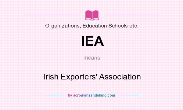 What does IEA mean? It stands for Irish Exporters` Association