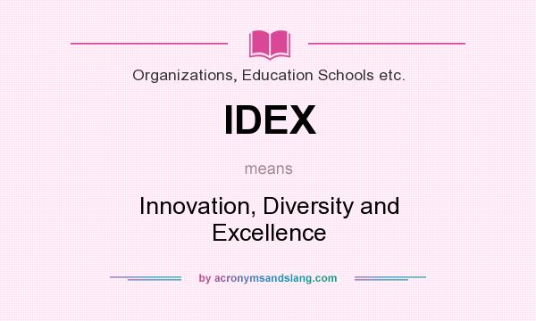 What does IDEX mean? It stands for Innovation, Diversity and Excellence