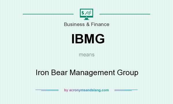 What does IBMG mean? It stands for Iron Bear Management Group