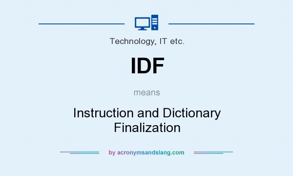 What does IDF mean? It stands for Instruction and Dictionary Finalization