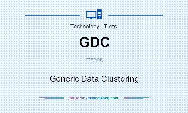 What does GDC mean? It stands for Generic Data Clustering