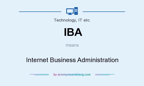 What does IBA mean? It stands for Internet Business Administration