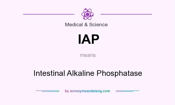 What does IAP mean? It stands for Intestinal Alkaline Phosphatase