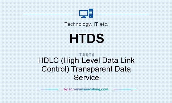 What does HTDS mean? It stands for HDLC (High-Level Data Link Control) Transparent Data Service