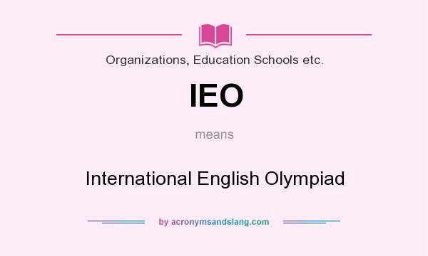 What does IEO mean? It stands for International English Olympiad