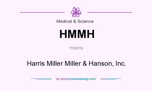 What does HMMH mean? It stands for Harris Miller Miller & Hanson, Inc.