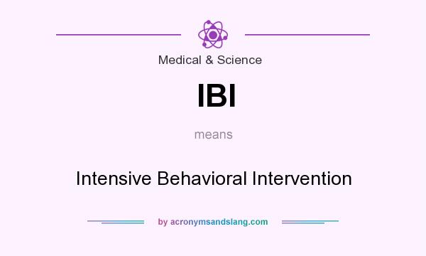 What does IBI mean? It stands for Intensive Behavioral Intervention