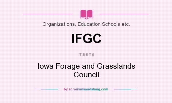What does IFGC mean? It stands for Iowa Forage and Grasslands Council