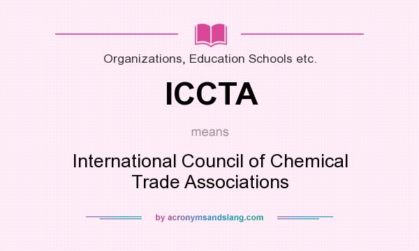 What does ICCTA mean? It stands for International Council of Chemical Trade Associations