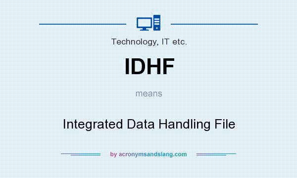 What does IDHF mean? It stands for Integrated Data Handling File