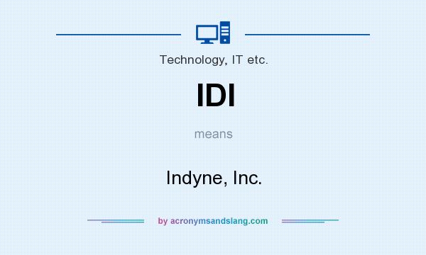What does IDI mean? It stands for Indyne, Inc.