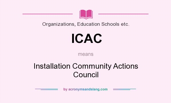 What does ICAC mean? It stands for Installation Community Actions Council
