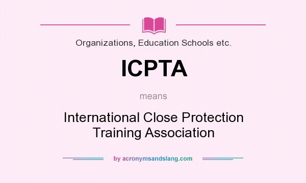 What does ICPTA mean? It stands for International Close Protection Training Association