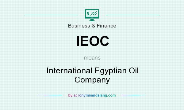 What does IEOC mean? It stands for International Egyptian Oil Company