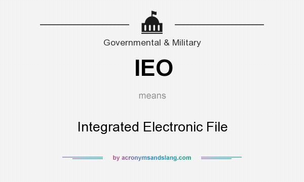 What does IEO mean? It stands for Integrated Electronic File