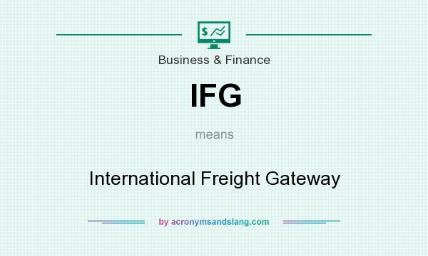 What does IFG mean? It stands for International Freight Gateway