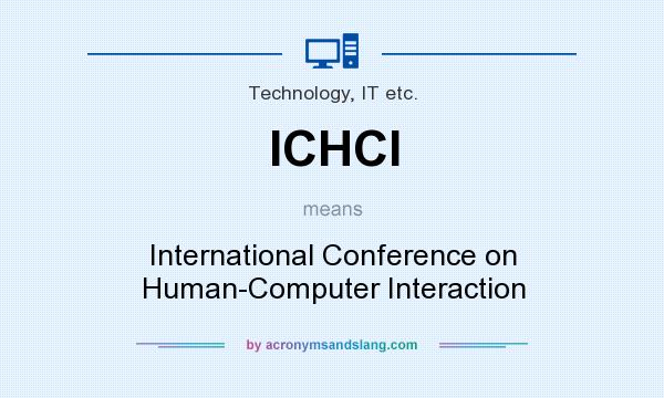 What does ICHCI mean? It stands for International Conference on Human-Computer Interaction