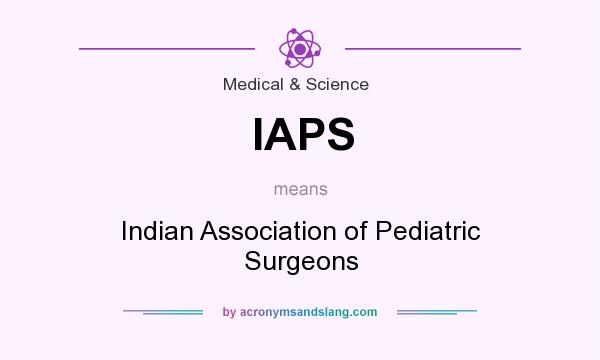 What does IAPS mean? It stands for Indian Association of Pediatric Surgeons