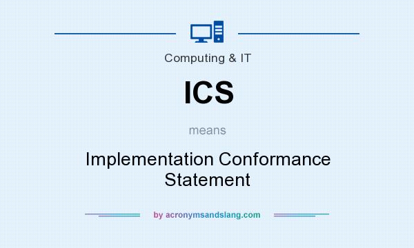What does ICS mean? It stands for Implementation Conformance Statement