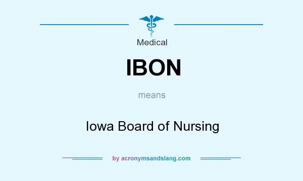 What does IBON mean? It stands for Iowa Board of Nursing