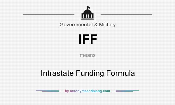 What does IFF mean? It stands for Intrastate Funding Formula