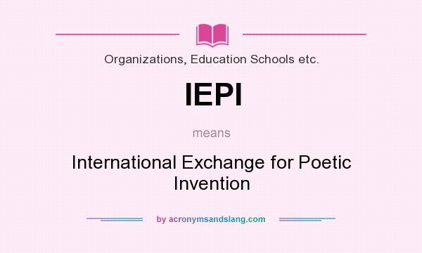 What does IEPI mean? It stands for International Exchange for Poetic Invention