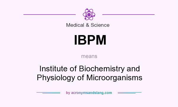What does IBPM mean? It stands for Institute of Biochemistry and Physiology of Microorganisms