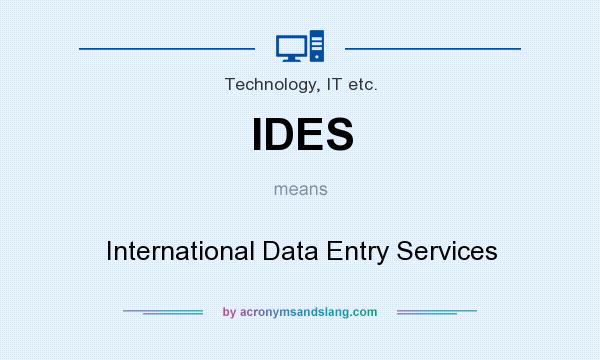 What does IDES mean? It stands for International Data Entry Services