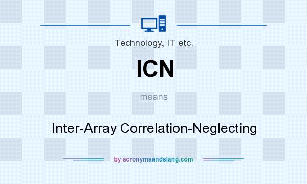 What does ICN mean? It stands for Inter-Array Correlation-Neglecting