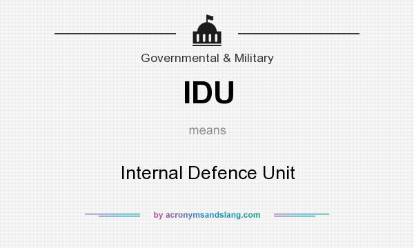 What does IDU mean? It stands for Internal Defence Unit