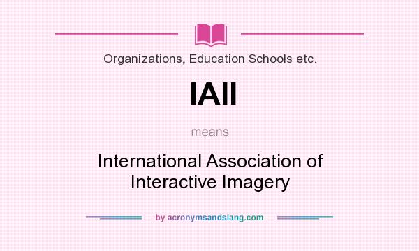 What does IAII mean? It stands for International Association of Interactive Imagery