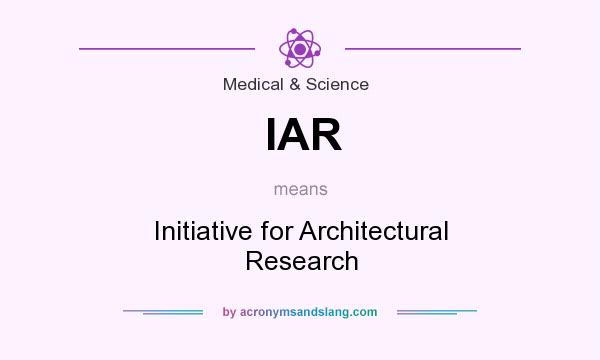 What does IAR mean? It stands for Initiative for Architectural Research