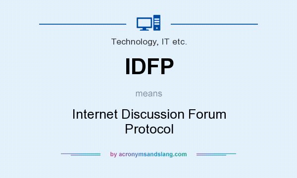 What does IDFP mean? It stands for Internet Discussion Forum Protocol