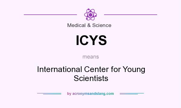 What does ICYS mean? It stands for International Center for Young Scientists