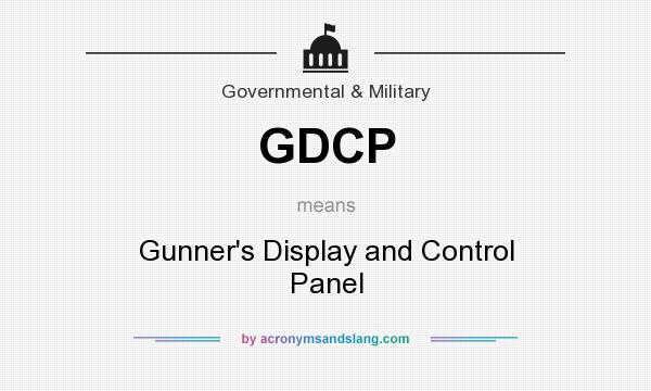 What does GDCP mean? It stands for Gunner`s Display and Control Panel