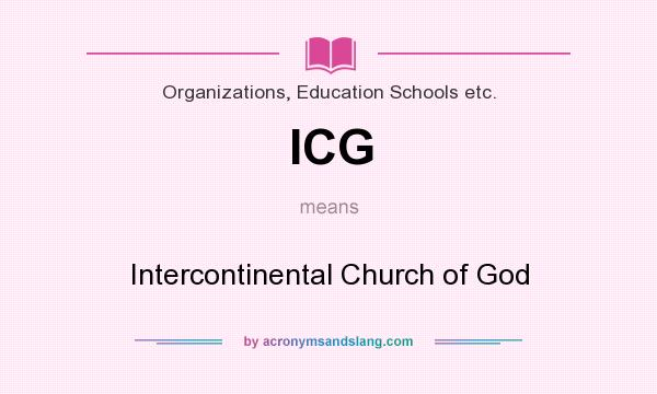What does ICG mean? It stands for Intercontinental Church of God