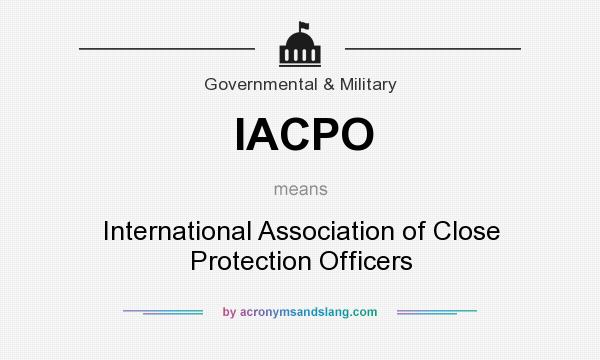 What does IACPO mean? It stands for International Association of Close Protection Officers