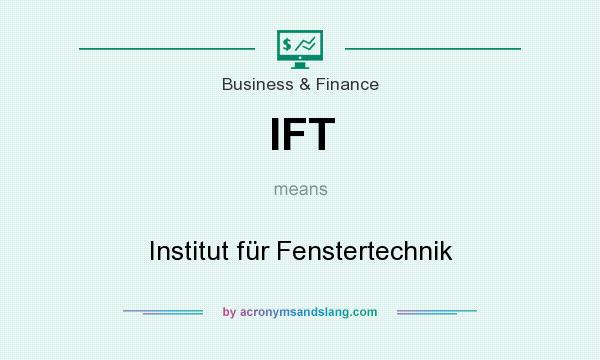 What does IFT mean? It stands for Institut für Fenstertechnik