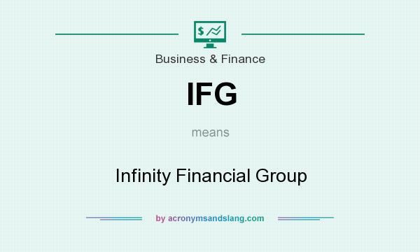 What does IFG mean? It stands for Infinity Financial Group