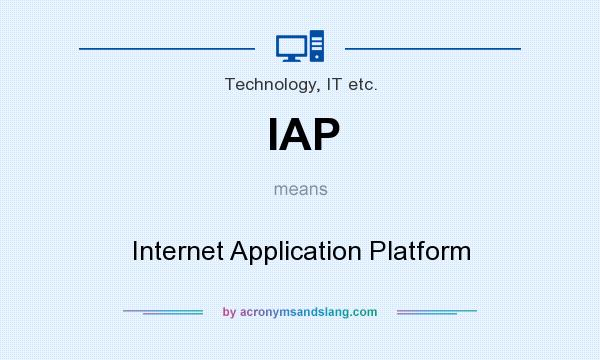 What does IAP mean? It stands for Internet Application Platform
